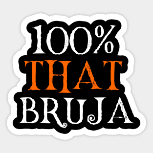 100% That Bruja Sticker